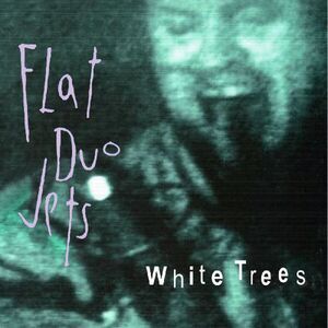 Flat Duo Jets - White Trees  CD